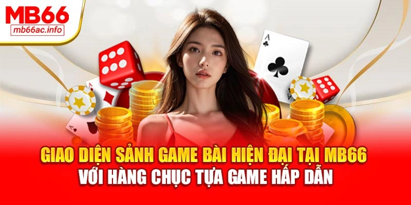Giao diện sảnh game bài hiện đại tại MB66 với hàng chục tựa game hấp dẫn