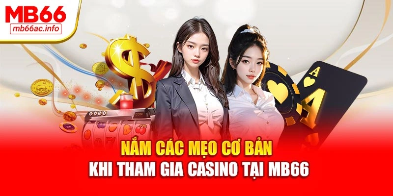 Nắm các mẹo cơ bản khi tham gia casino tại MB66