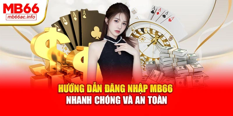 Hướng Dẫn Đăng Nhập MB66 Nhanh Chóng Và An Toàn
