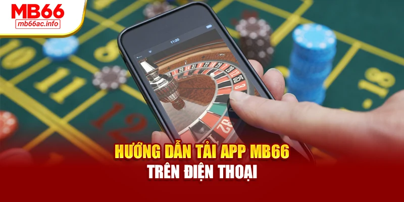 Hướng dẫn tải app MB66 trên điện thoại
