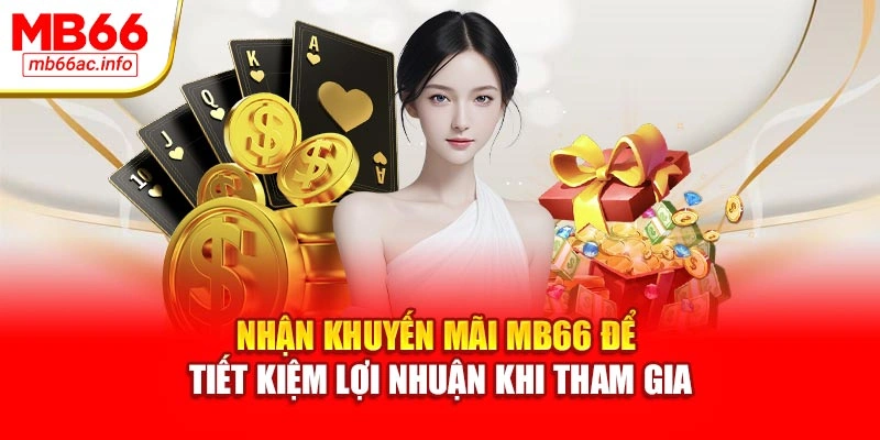 Nhận khuyến mãi MB66 với chương trình hoa hồng cực khủng