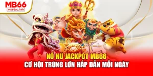 Nổ Hũ Jackpot MB66 Cơ Hội Trúng Lớn Hấp Dẫn Mỗi Ngày