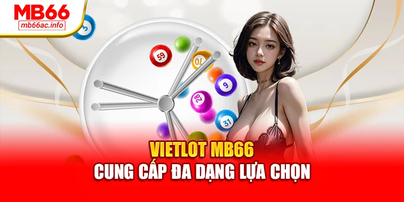 Vietlot MB66 cung cấp đa dạng lựa chọn